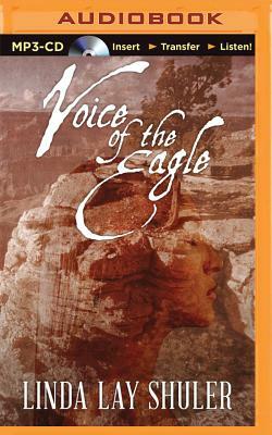 Voice of the Eagle by Linda Lay Shuler