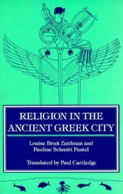 Religion in the Ancient Greek City by Paul Anthony Cartledge, Louise Bruit Zaidman, Pauline Schmitt Pantel