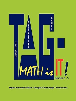 TAG - Math is it! Grades 3 - 5 by Douglas K. Brumbaugh, Enrique Ortiz, Regina Harwood Gresham