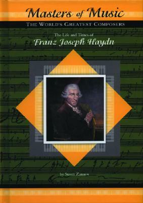 The Life and Times of Franz Joseph Haydn by Susan Zannos