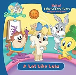 Baby Looney Tunes: A Lot Like Lola by Gina Gold