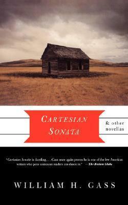 Cartesian Sonata and Other Novellas by William H. Gass