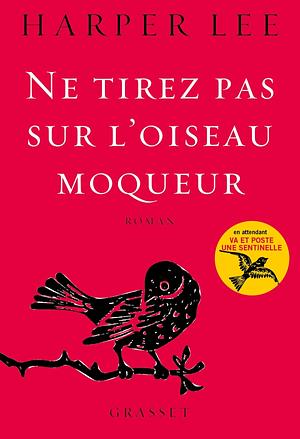 Ne tirez pas sur l'oiseau moqueur by Harper Lee