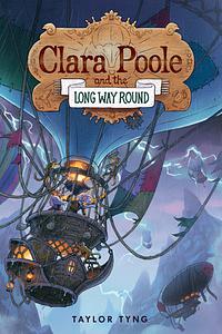 Clara Poole and the Long Way Round by Taylor Tyng