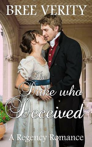 The Duke Who Deceived by Bree Verity