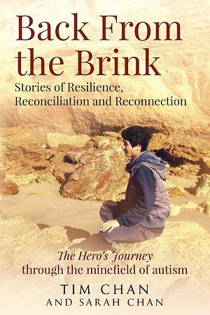 Back From the Brink: Stories of Resilience, Reconciliation and Reconnection by Tim Chan, Sarah Chan
