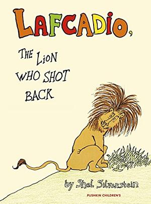 LAFCADIO, THE LION WHO SHOT BACK by Shel Silverstein
