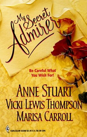 My Secret Admirer by Anne Stuart, Marisa Carroll, Vicki Lewis Thompson