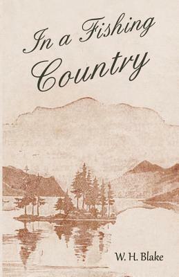 In a Fishing Country by W. H. Blake