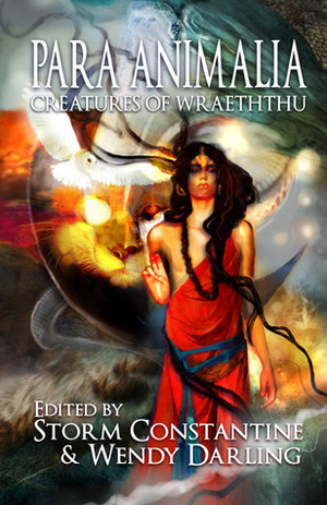 Para Animalia: Creatures of Wraeththu by Storm Constantine, Wendy Darling