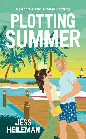 Plotting Summer: A Sweet Romantic Comedy Beach Read by Jess Heileman