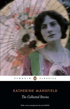 The Collected Stories of Katherine Mansfield by Katherine Mansfield