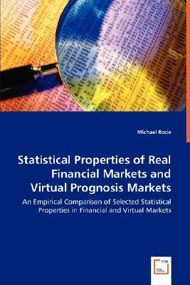 Statistical Properties of Real Financial Markets and Virtual Prognosis Markets by Michael Rode