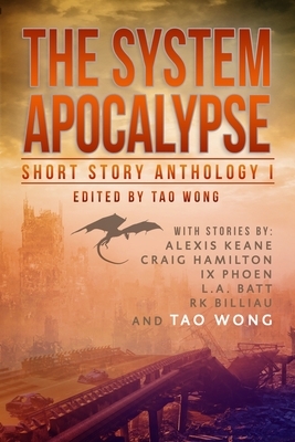 The System Apocalypse Short Story Anthology Volume 1 by Tao Wong