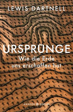 Ursprünge: wie die Erde uns erschaffen hat by Lewis Dartnell