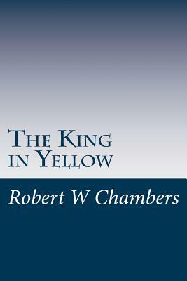 The King in Yellow by Robert W. Chambers