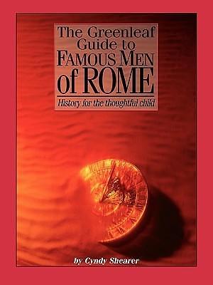 The Greenleaf Guide To Famous Men Of Rome by Cynthia A. Shearer, Cynthia A. Shearer