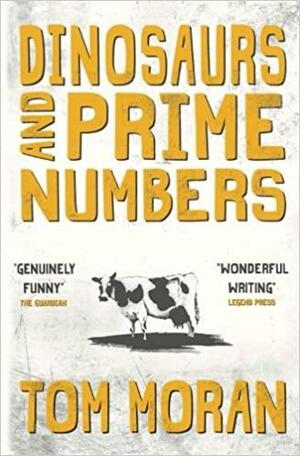 Dinosaurs and Prime Numbers: Walton Cumberfield Series by Tom Moran