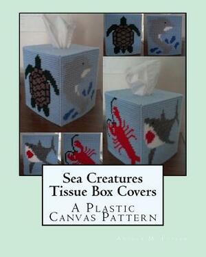 Sea Creatures Tissue Box Covers: A Plastic Canvas Pattern by Angela M. Foster