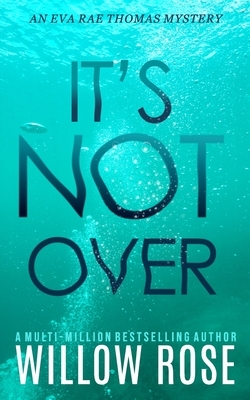 It's Not Over by Willow Rose