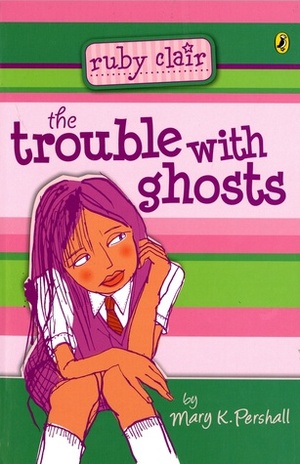 The Trouble With Ghosts by Mary K. Pershall