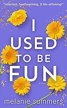 I Used To Be Fun by Melanie Summers