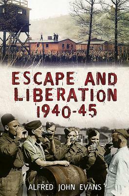 Escape and Liberation, 1940-45 by Alfred John Evans