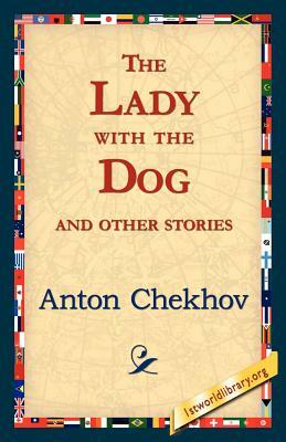The Lady with the Dog and Other Stories by Anton Chekhov
