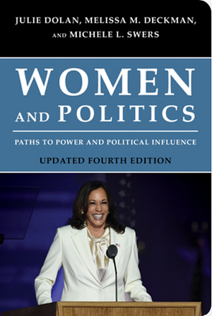 Women and Politics: Paths to Power and Political Influence by Melissa Deckman, Julie Dolan, Michele Swers