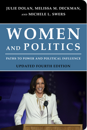 Women and Politics: Paths to Power and Political Influence by Michele Swers, Julie Dolan, Melissa Deckman