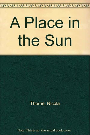 A Place in the Sun by Nicola Thorne