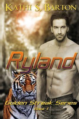 Ryland: The Golden Streak Series by Kathi S. Barton
