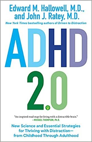 ADHD 2.0 : New Science and Essential Strategies for Thriving with Distraction—From Childhood Through Adulthood by Edward M. Hallowell
