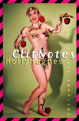 Clit Notes: A Sapphic Sampler by Holly Hughes
