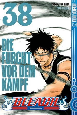 Bleach Volume 38: Die Furcht vor dem Kampf by Tite Kubo, Daniel Büchner