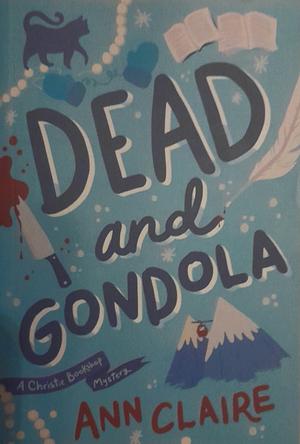 Dead and Gondola: Cosy Up with This Gripping and Unputdownable Cozy Mystery! by Ann Claire