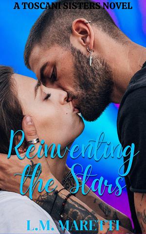 Reinventing the Stars by L.M. Maretti, L.M. Maretti