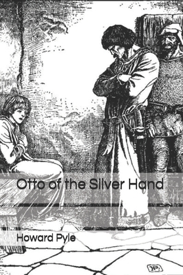 Otto of the Silver Hand by Howard Pyle