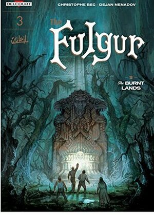 The Fulgur Vol. 3: The Burnt Lands by Edward Gauvin, Tanja Wenisch, Christophe Bec, Dejan Nenadov