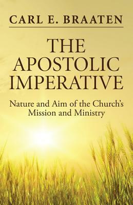 The Apostolic Imperative by Carl E. Braaten