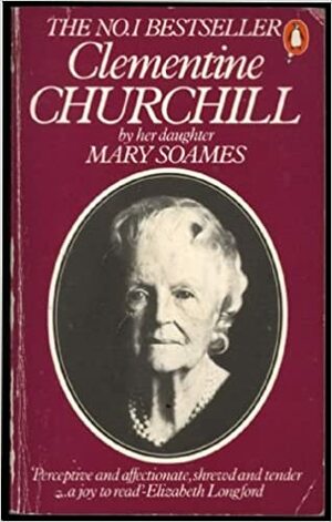 Clementine Churchill by Mary Soames