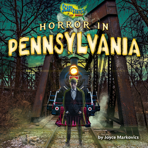 Horror in Pennsylvania by Joyce Markovics