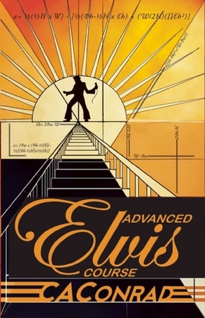 Advanced Elvis Course by C.A. Conrad