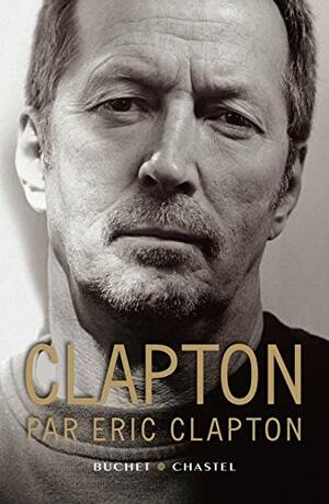 Clapton Par Eric Clapton by Florence Bertrand, Eric Clapton