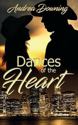 Dances of the Heart by Andrea Downing