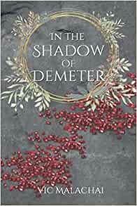 In the Shadow of Demeter by Vic Malachai