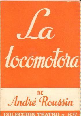 La locomotora.. Comedia en dos actos by Juan José de Arteche, André Roussin