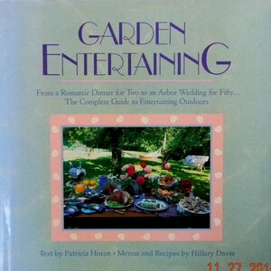 Garden Entertaining: From a Romantic Dinner for Two to an Arbor Wedding for Fifty: The Complete Guide to Entertaining Outdoors by Patricia Horan