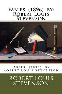 Fables (1896) by: Robert Louis Stevenson by Robert Louis Stevenson
