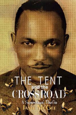 The Tent And The Crossroad by Janie McGee